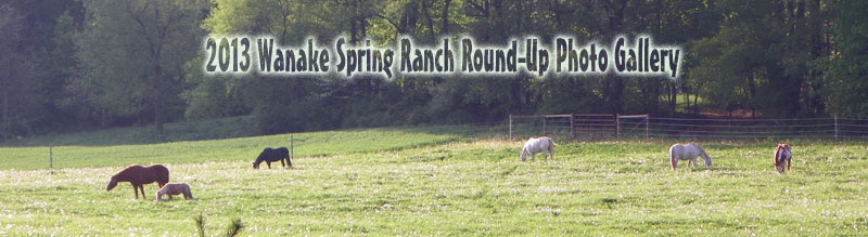 2013 Wanake Spring Ranch Round-Up Photo Gallery